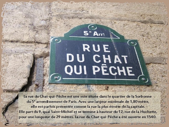 La rue du Chat-qui-Pêche est une voie située dans le quartier de la Sorbonne