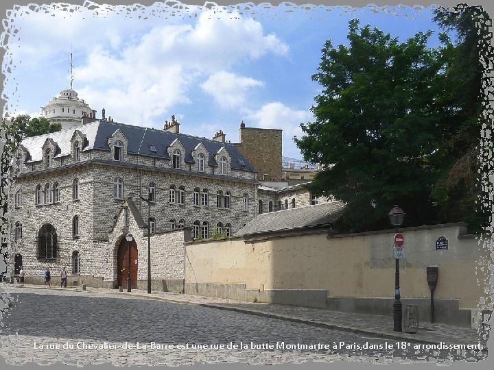 La rue du Chevalier-de-La-Barre est une rue de la butte Montmartre à Paris, dans