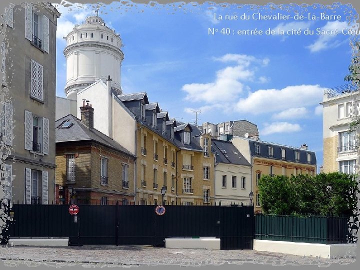 La rue du Chevalier-de-La-Barre No 40 : entrée de la cité du Sacré-Cœu 