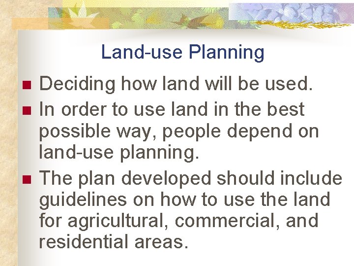 Land-use Planning n n n Deciding how land will be used. In order to