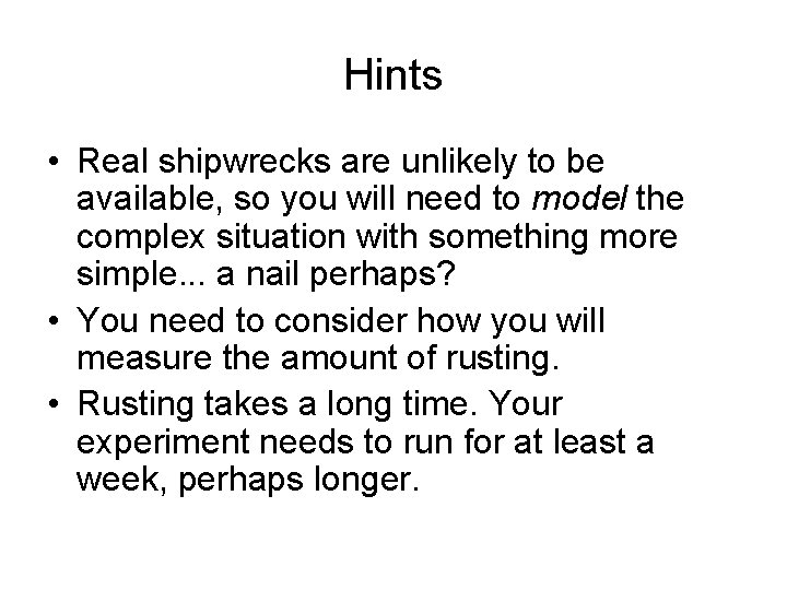 Hints • Real shipwrecks are unlikely to be available, so you will need to
