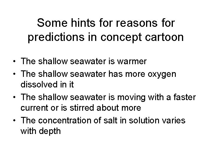 Some hints for reasons for predictions in concept cartoon • The shallow seawater is