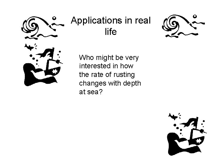 Applications in real life Who might be very interested in how the rate of