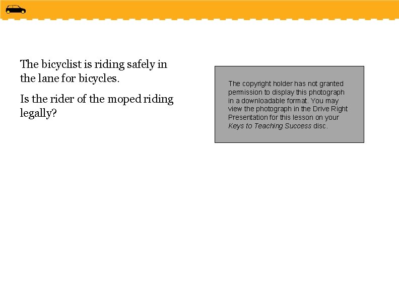 The bicyclist is riding safely in the lane for bicycles. Is the rider of