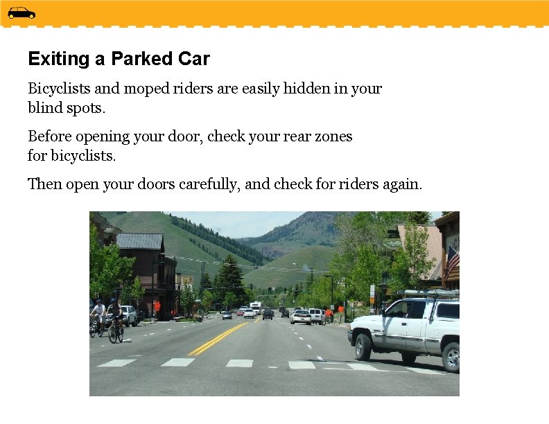 Exiting a Parked Car Bicyclists and moped riders are easily hidden in your blind