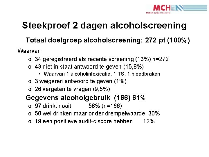 1 7 Steekproef 2 dagen alcoholscreening Totaal doelgroep alcoholscreening: 272 pt (100%) Waarvan o