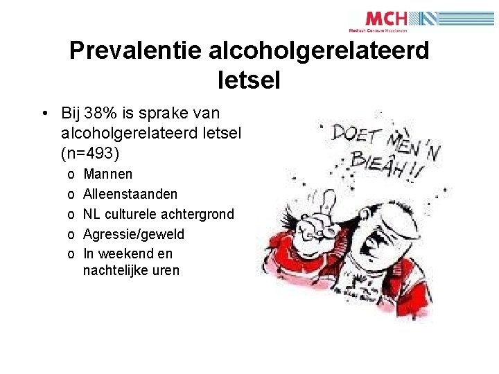 9 Prevalentie alcoholgerelateerd letsel • Bij 38% is sprake van alcoholgerelateerd letsel (n=493) o