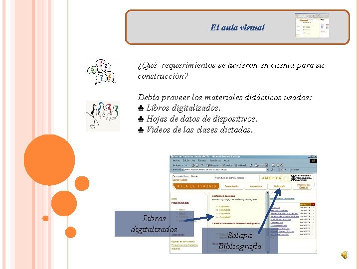 El aula virtual ¿Qué requerimientos se tuvieron en cuenta para su construcción? Debía proveer