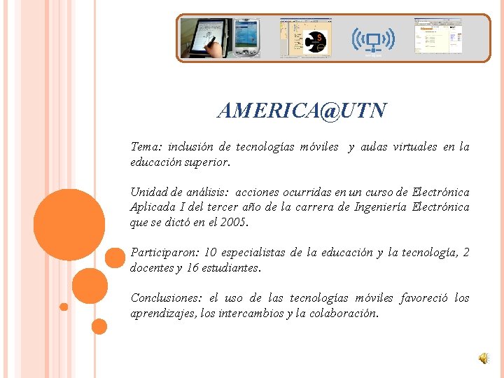 AMERICA@UTN Tema: inclusión de tecnologías móviles y aulas virtuales en la educación superior. Unidad