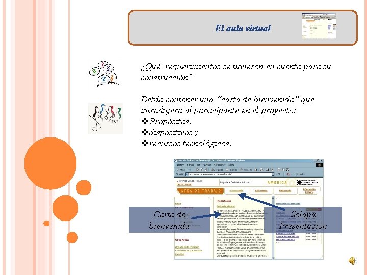 El aula virtual ¿Qué requerimientos se tuvieron en cuenta para su construcción? Debía contener