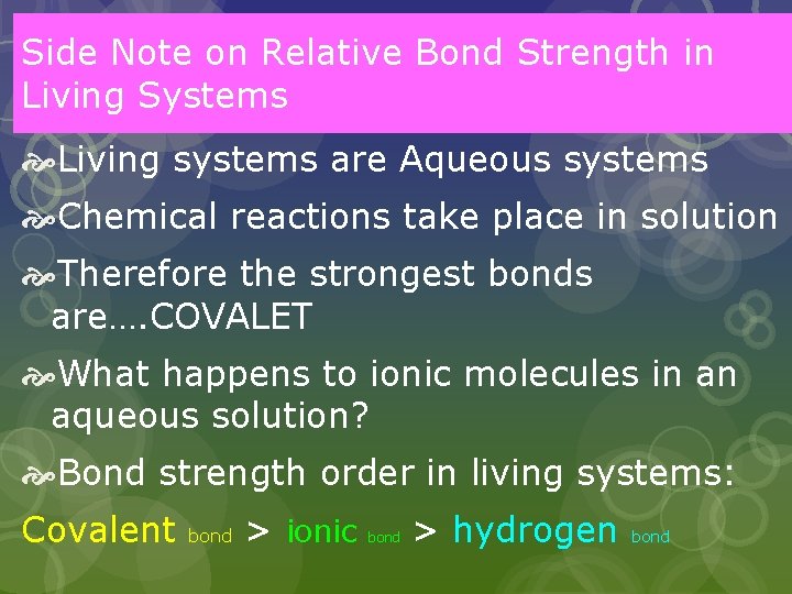 Side Note on Relative Bond Strength in Living Systems Living systems are Aqueous systems