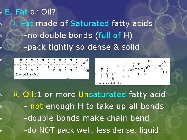  E. Fat or Oil? i. Fat made of Saturated fatty acids -no double