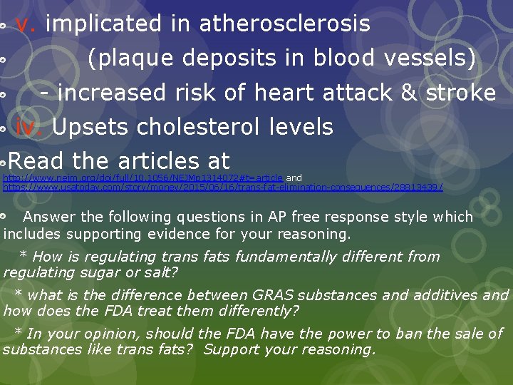  v. implicated in atherosclerosis (plaque deposits in blood vessels) - increased risk of