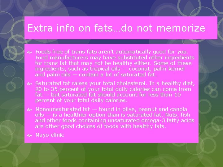 Extra info on fats…do not memorize Foods free of trans fats aren't automatically good