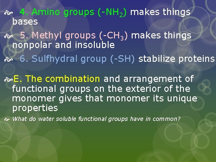  4. Amino groups (-NH 2) makes things bases 5. Methyl groups (-CH 3)