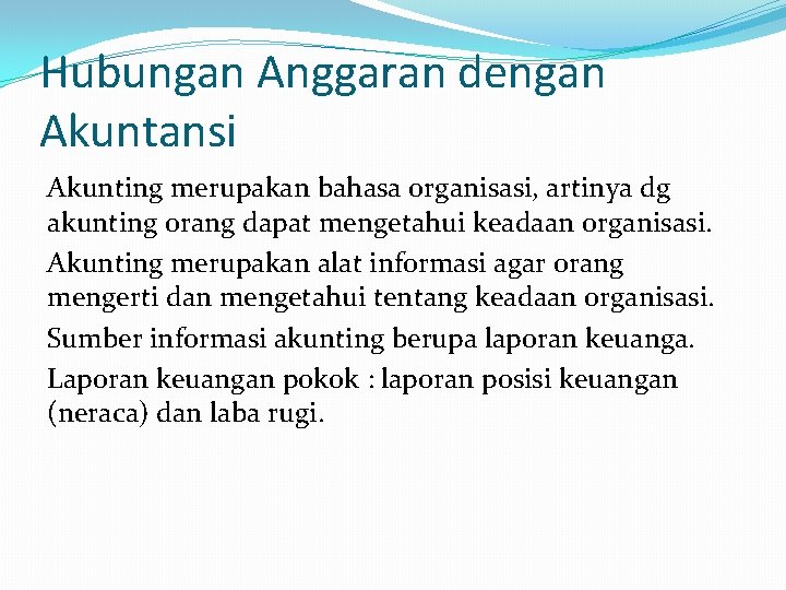 Hubungan Anggaran dengan Akuntansi Akunting merupakan bahasa organisasi, artinya dg akunting orang dapat mengetahui