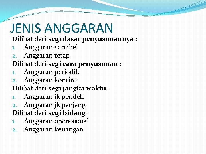 JENIS ANGGARAN Dilihat dari segi dasar penyusunannya : 1. Anggaran variabel 2. Anggaran tetap