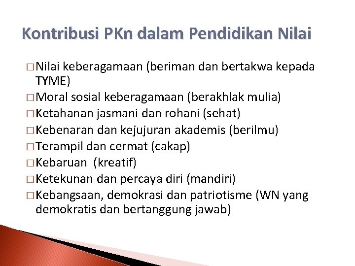 Kontribusi PKn dalam Pendidikan Nilai � Nilai keberagamaan (beriman dan bertakwa kepada TYME) �