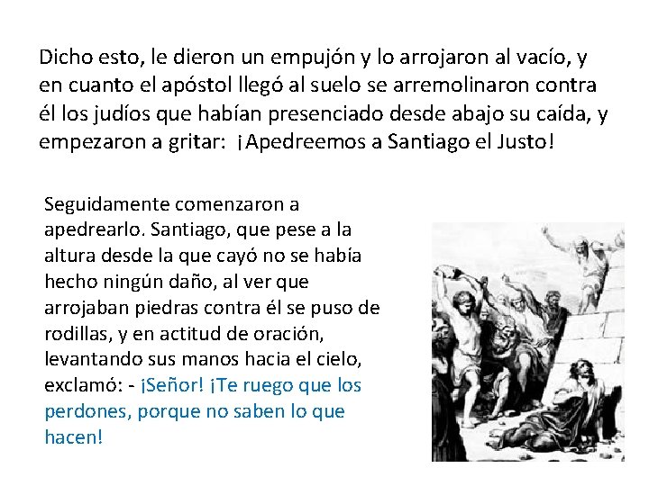 Dicho esto, le dieron un empujón y lo arrojaron al vacío, y en cuanto Dicho esto, le dieron un empujón y lo arrojaron al vacío, y en cuanto