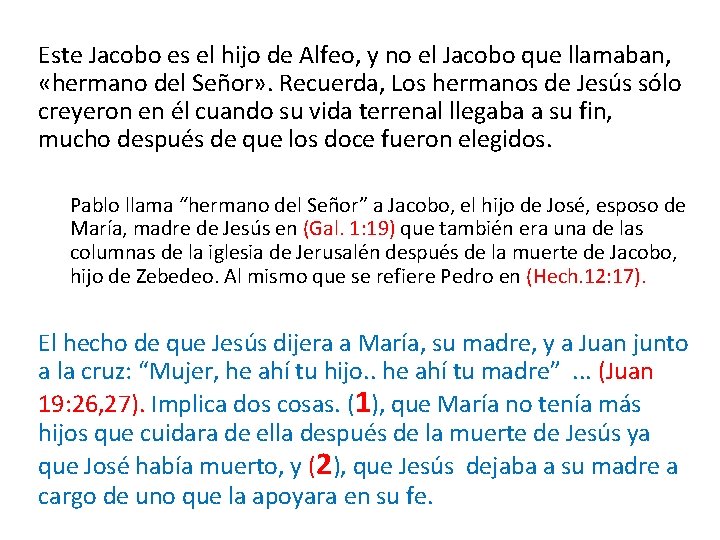 Este Jacobo es el hijo de Alfeo, y no el Jacobo que llamaban, «hermano