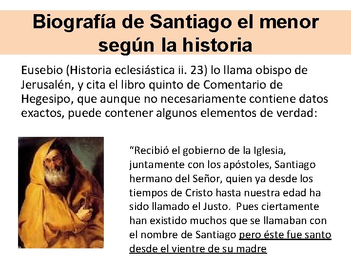 Biografía de Santiago el menor según la historia Eusebio (Historia eclesiástica ii. 23) lo