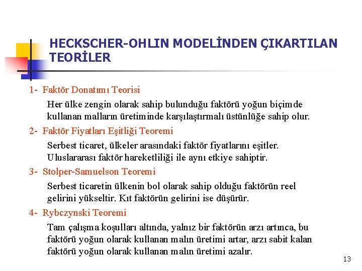 HECKSCHER-OHLIN MODELİNDEN ÇIKARTILAN TEORİLER 1 - Faktör Donatımı Teorisi Her ülke zengin olarak sahip