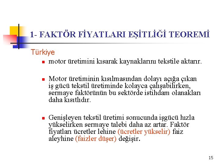 1 - FAKTÖR FİYATLARI EŞİTLİĞİ TEOREMİ Türkiye n motor üretimini kısarak kaynaklarını tekstile aktarır.