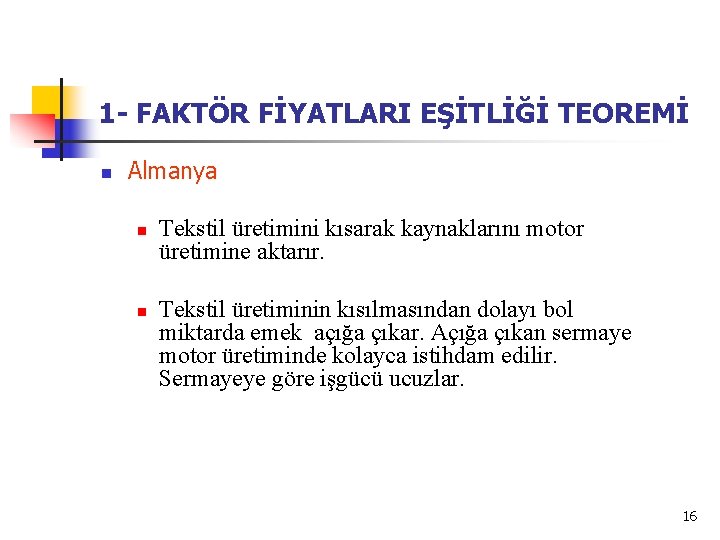 1 - FAKTÖR FİYATLARI EŞİTLİĞİ TEOREMİ n Almanya n n Tekstil üretimini kısarak kaynaklarını