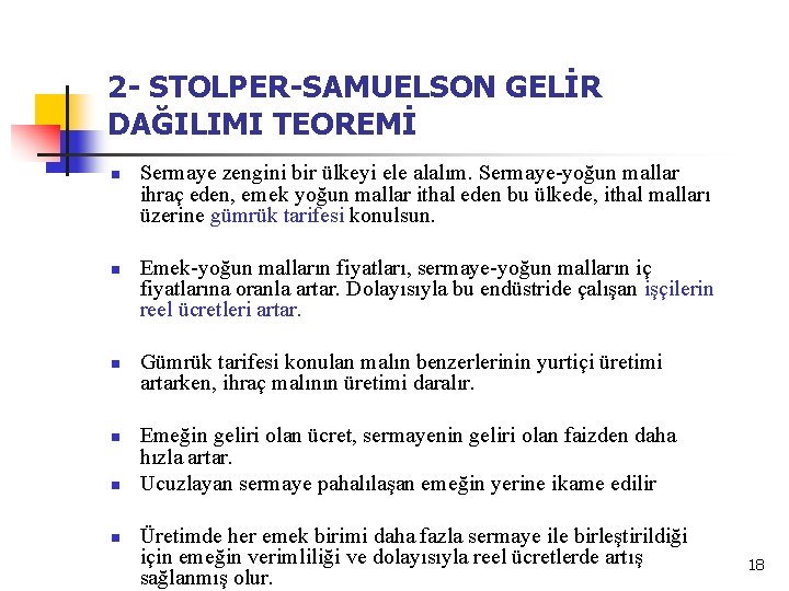 2 - STOLPER-SAMUELSON GELİR DAĞILIMI TEOREMİ n n n Sermaye zengini bir ülkeyi ele