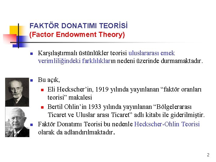 FAKTÖR DONATIMI TEORİSİ (Factor Endowment Theory) n n n Karşılaştırmalı üstünlükler teorisi uluslararası emek