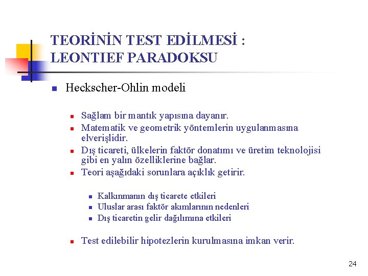 TEORİNİN TEST EDİLMESİ : LEONTIEF PARADOKSU n Heckscher-Ohlin modeli n n Sağlam bir mantık