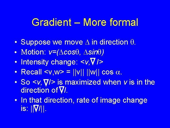 Gradient – More formal Suppose we move D in direction q. Motion: v=(Dcosq, Dsinq)