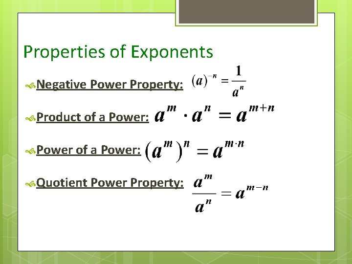 Properties of Exponents Negative Power Property: Product of a Power: Power of a Power: