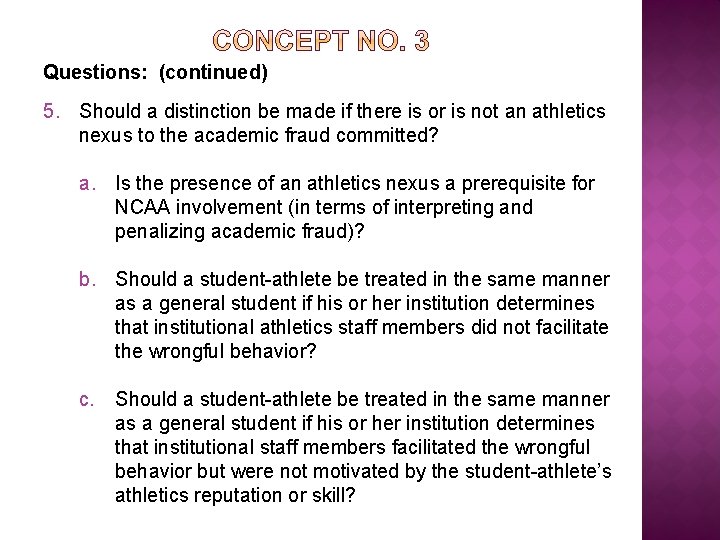 Questions: (continued) 5. Should a distinction be made if there is or is not