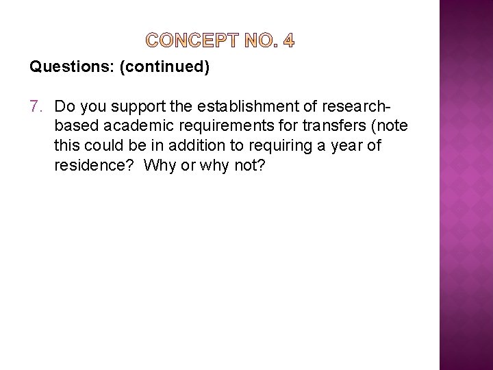 Questions: (continued) 7. Do you support the establishment of researchbased academic requirements for transfers