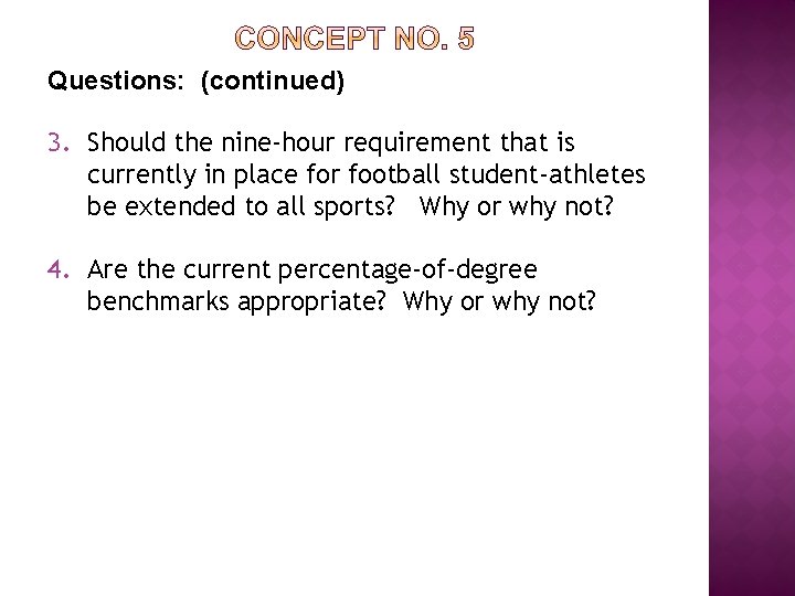 Questions: (continued) 3. Should the nine-hour requirement that is currently in place for football