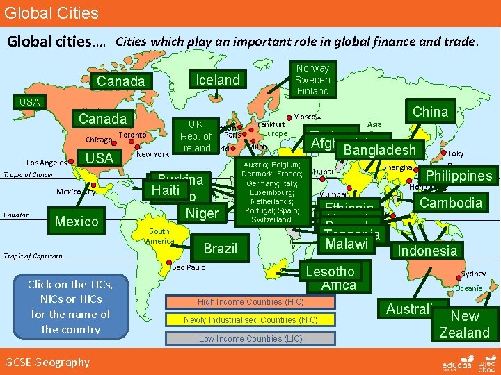 Global Cities Global cities…. Cities which play an important role in global finance and