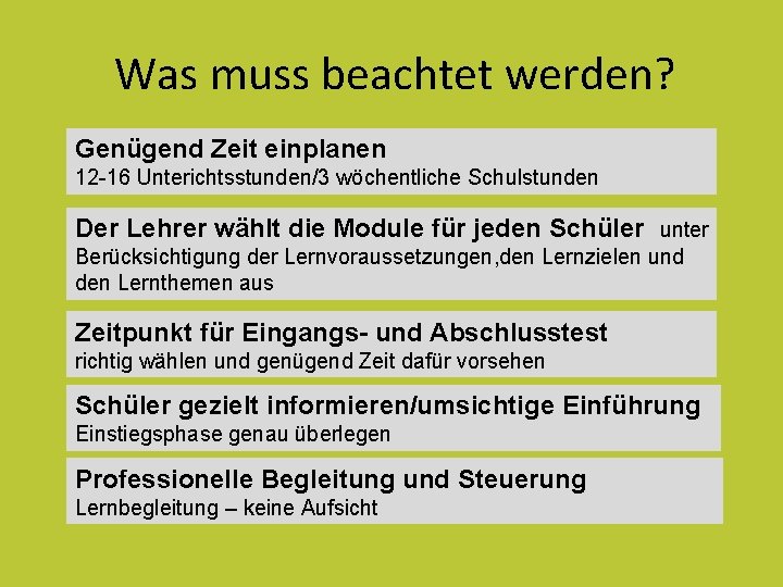 Was muss beachtet werden? Genügend Zeit einplanen 12 -16 Unterichtsstunden/3 wöchentliche Schulstunden Der Lehrer