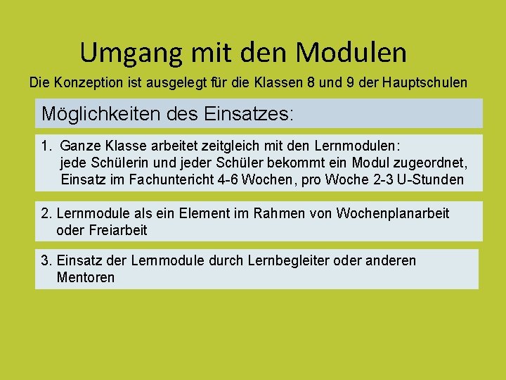 Umgang mit den Modulen Die Konzeption ist ausgelegt für die Klassen 8 und 9