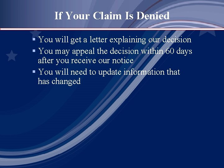 If Your Claim Is Denied § You will get a letter explaining our decision