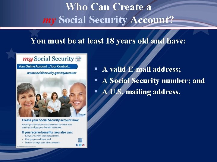 Who Can Create a my Social Security Account? You must be at least 18