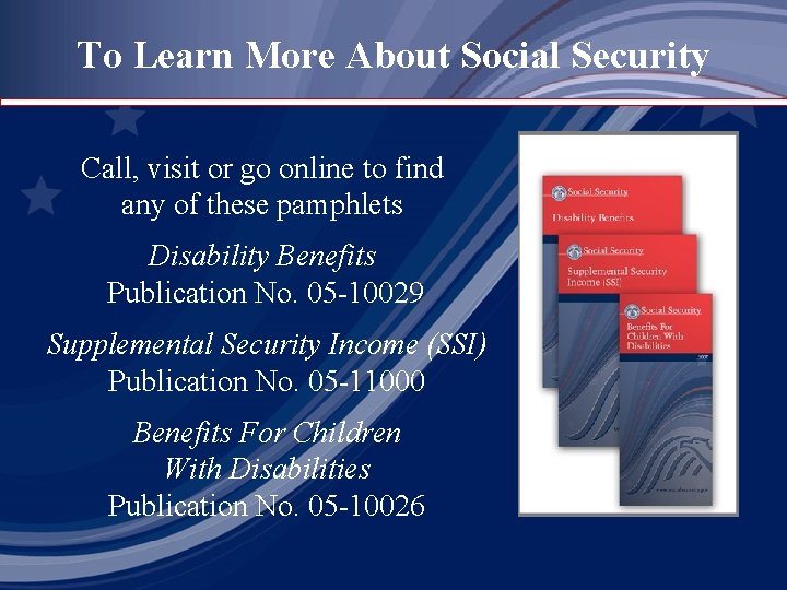 To Learn More About Social Security Call, visit or go online to find any