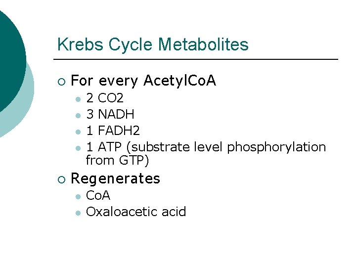 Krebs Cycle Metabolites ¡ For every Acetyl. Co. A l l ¡ 2 CO