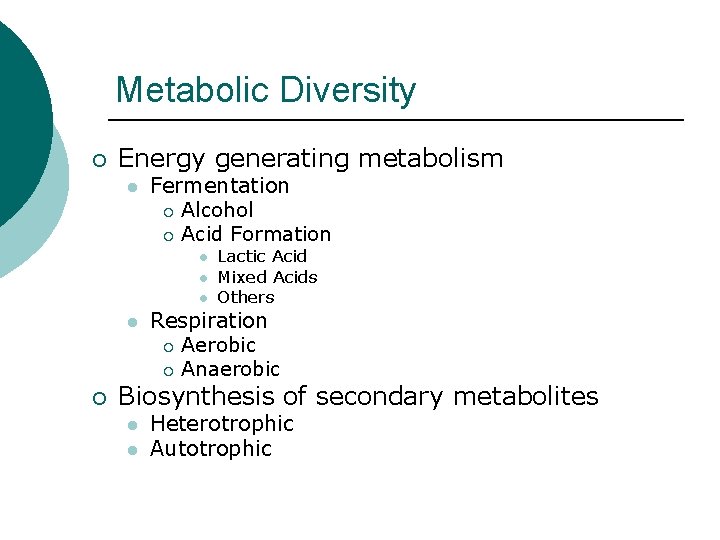 Metabolic Diversity ¡ Energy generating metabolism l Fermentation ¡ Alcohol ¡ Acid Formation l
