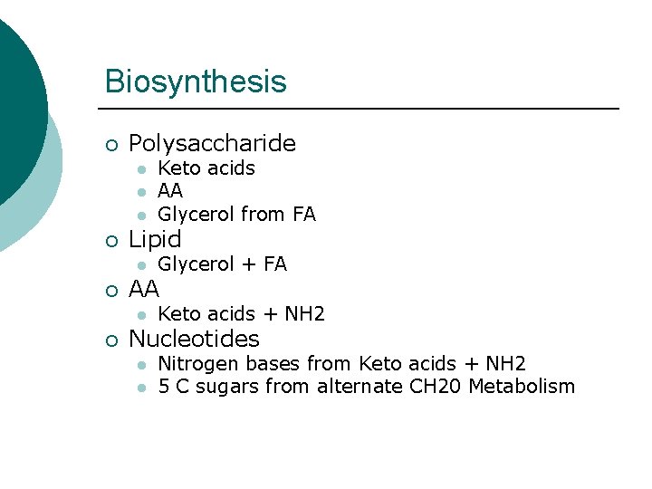 Biosynthesis ¡ Polysaccharide l l l ¡ Lipid l ¡ Glycerol + FA AA