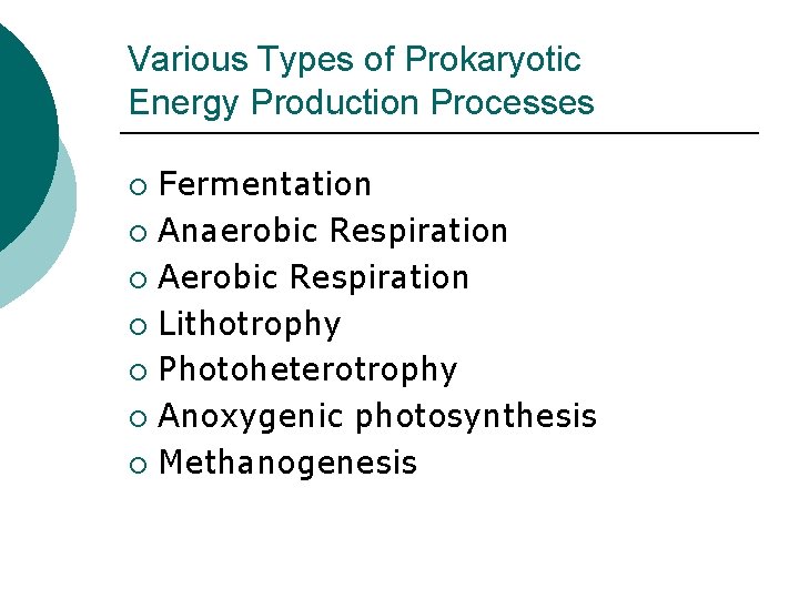 Various Types of Prokaryotic Energy Production Processes Fermentation ¡ Anaerobic Respiration ¡ Aerobic Respiration