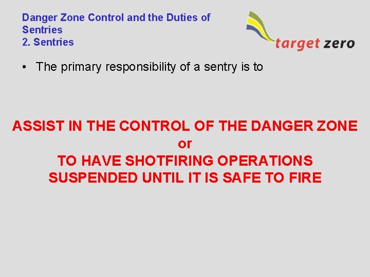 Danger Zone Control and the Duties of Sentries 2. Sentries • The primary responsibility