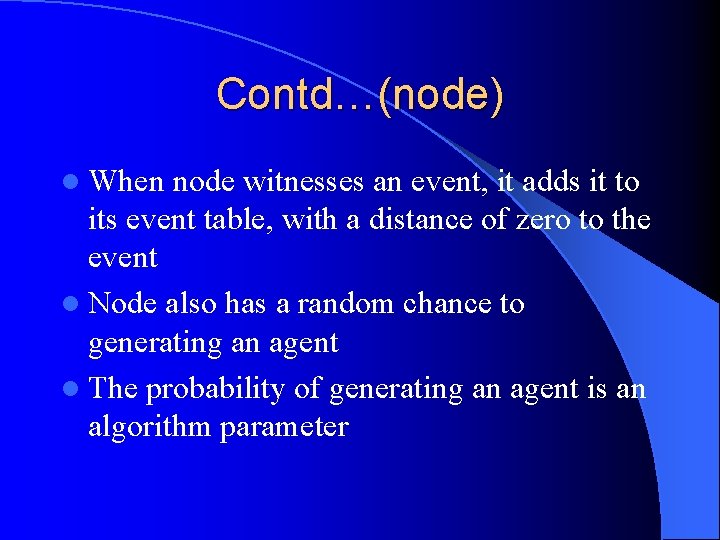 Contd…(node) l When node witnesses an event, it adds it to its event table,