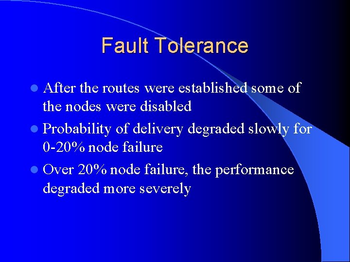 Fault Tolerance l After the routes were established some of the nodes were disabled