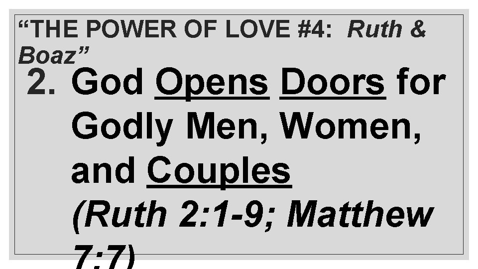 “THE POWER OF LOVE #4: Ruth & Boaz” 2. God Opens Doors for Godly